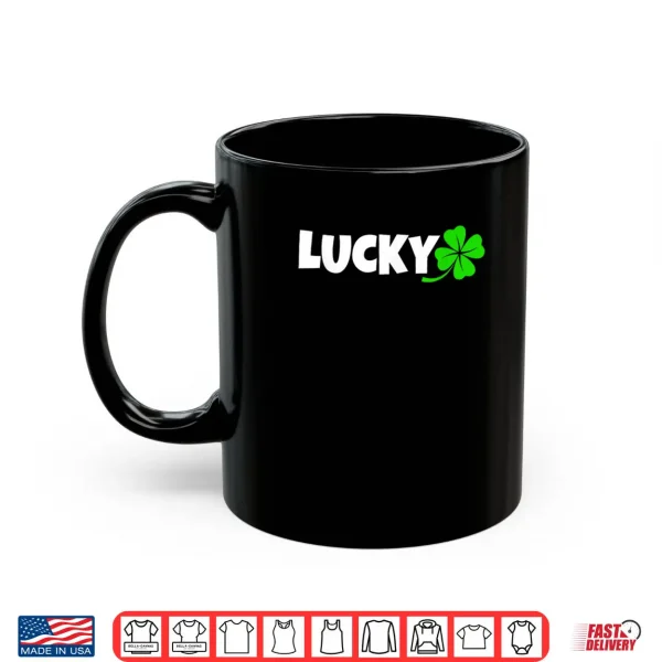 Mug Lucky Clover Leaf Saint Irish Pats St Patricks Day Shirt