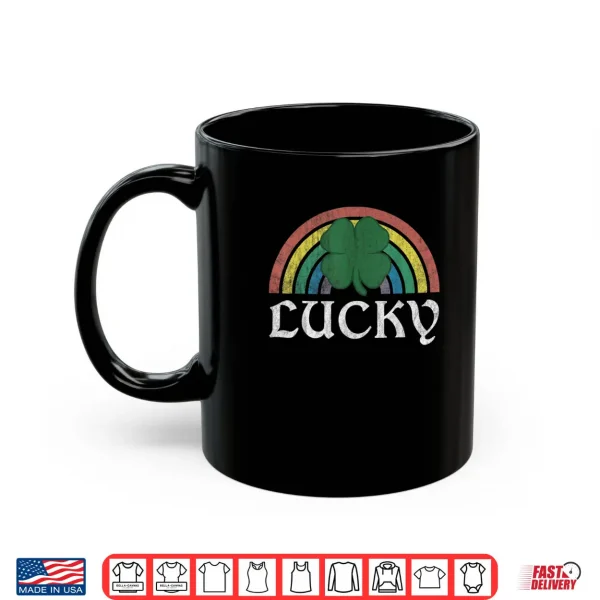 Mug Lucky Shamrock St. Patricks Day Saint Paddys Rainbow Irish Shirt 1
