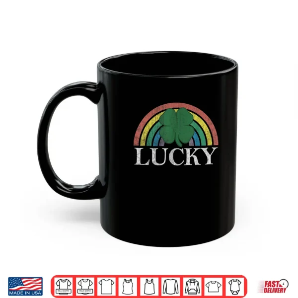 Mug Lucky Shamrock St. Patricks Day Saint Paddys Rainbow Irish Shirt