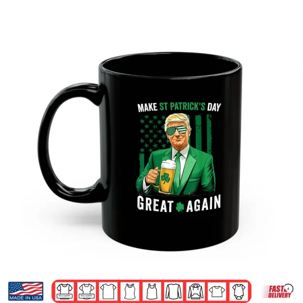 Make Saint St Patrick's Day Great Again Flag Funny Trump Shirt 3 Mug Make Saint St Patricks Day Great Again Flag Funny Trump Shirt