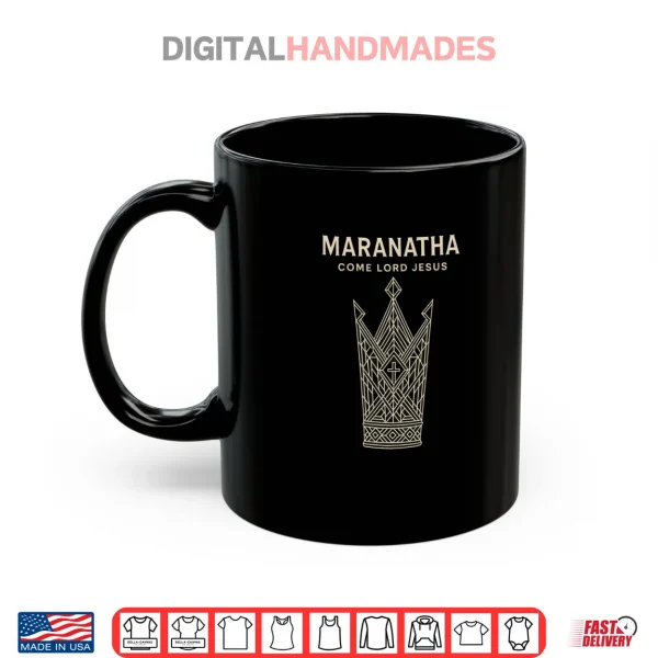 Mug Maranatha Come Lord Jesus Christian Shirt