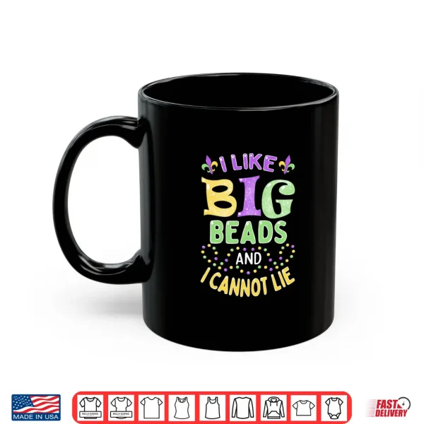 Mug Mardi Gras I Like Big Beads and I Cannot Lie Shirt