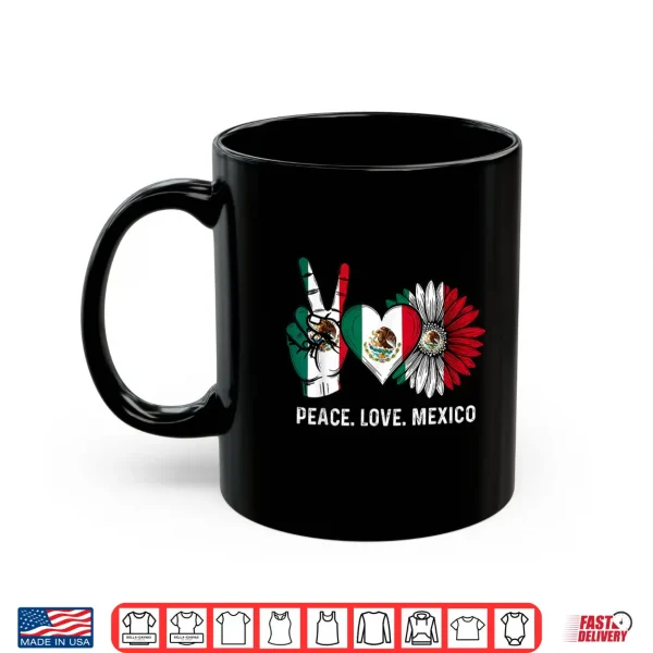Mug Mexican Independence Day Peace Love Mexico Flag WomenS Shirt