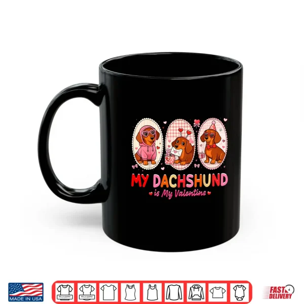 Mug My Dachshund is My Valentine Cute Dog Lover Men Women Kids Shirt