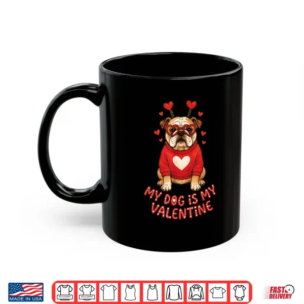 Mug My Dog is My Valentine English Bulldog Heart Glasses Cute Shirt
