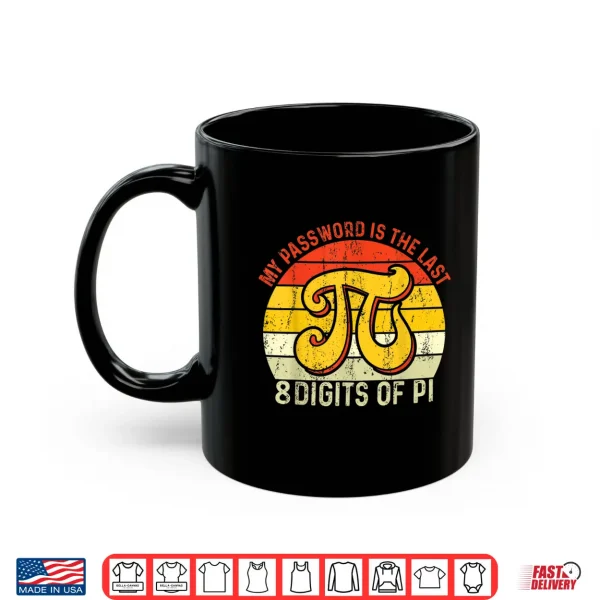 Mug My Password Is The Last 8 Digits Of Pi Shirt