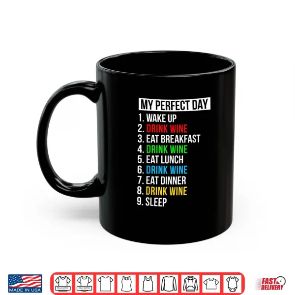 Mug My Perfect Day Drink Wine Drinker Gifts Cute Wine Lover Shirt