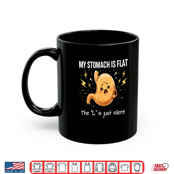 Mug My Stomach is Flat The L is Just Silent Funny Saying Quote Shirt