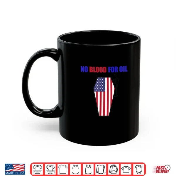 Mug No Blood For Oil Proud To Be An American Flag Shirt