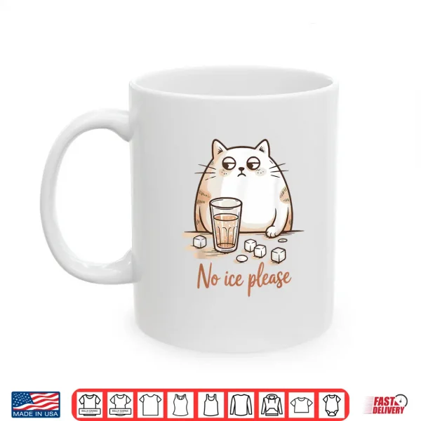 Mug No Ice Please Cat Coffee Humor Artwork Shirt