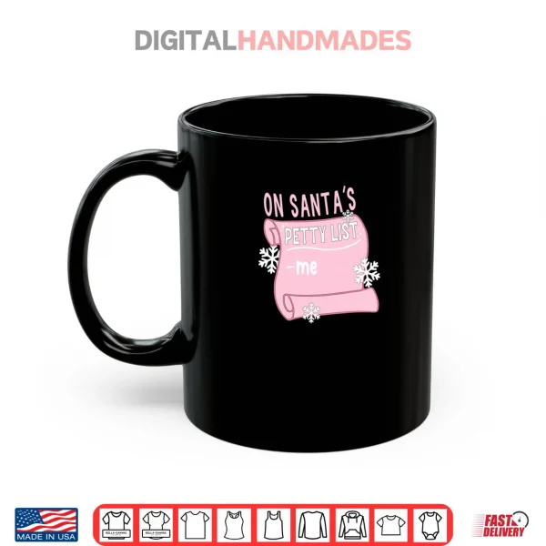 On Santa's Petty List Me Santa Christmas Design Shirt 3 Mug On Santas Petty List Me Santa Christmas Design Shirt