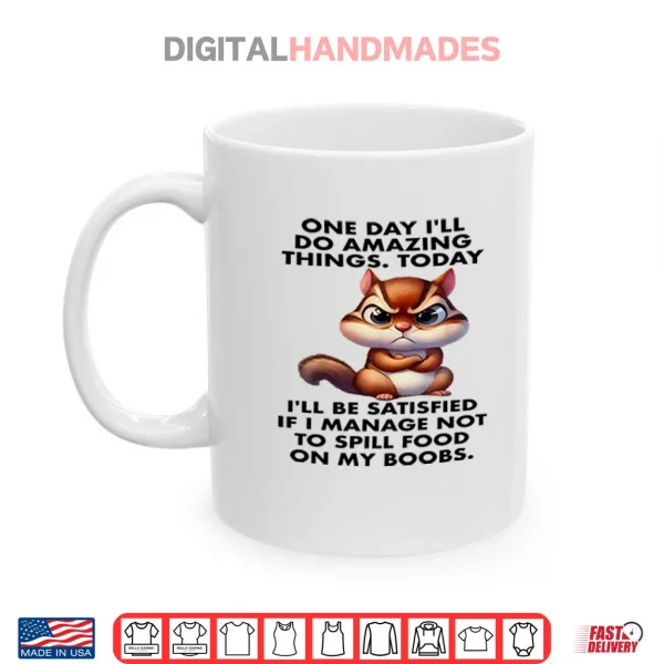 Mug One Day Ill Do Amazing Things Shirt