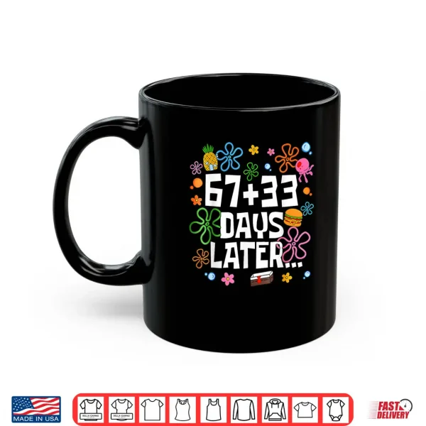 Mug One Hundred 67 33 Days Later Funny 100th Day of School Meme Shirt