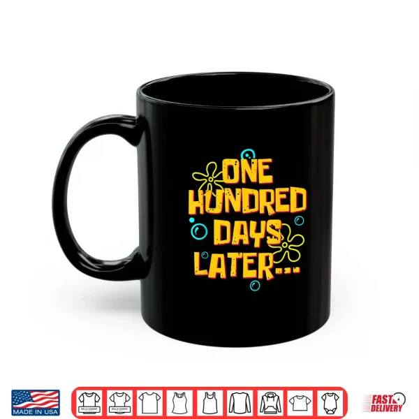 Mug One Hundred Days Later Funny 100 Days of School Shirt