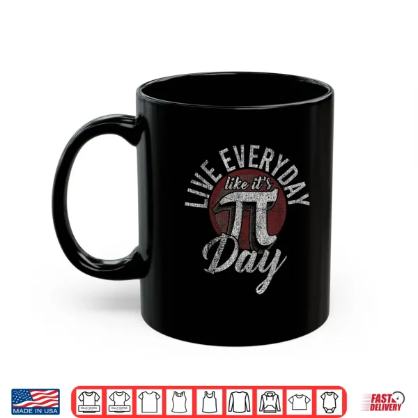 Mug Pi Day Shirt Live Everyday Like Its Pi Day Distressed