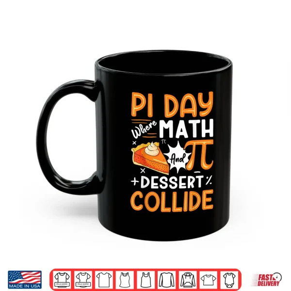 Mug Pi Day Where Math and Dessert Collide Math Lover Pi Symbol Shirt