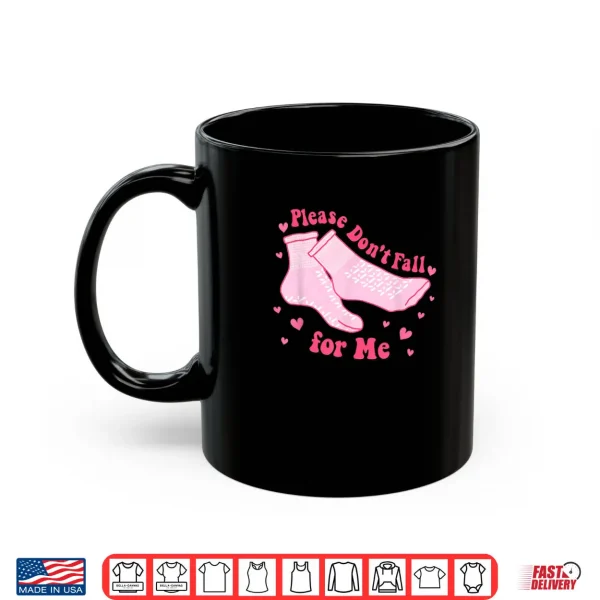 Please Don't Fall For Me Nurse Valentine Pink Socks Shirt 3 Mug Please Dont Fall For Me Nurse Valentine Pink Socks Shirt