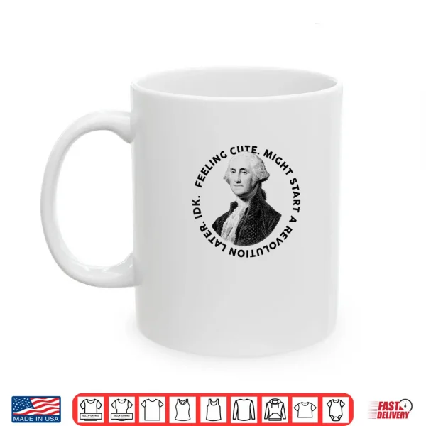 President's Day George Washington Founding Feeling Cute Shirt 3 Mug Presidents Day George Washington Founding Feeling Cute Shirt
