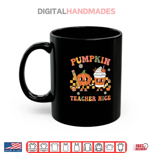 Mug Pumpkin Spice Makes The Teacher Nice Thanksgiving Teaching Shirt