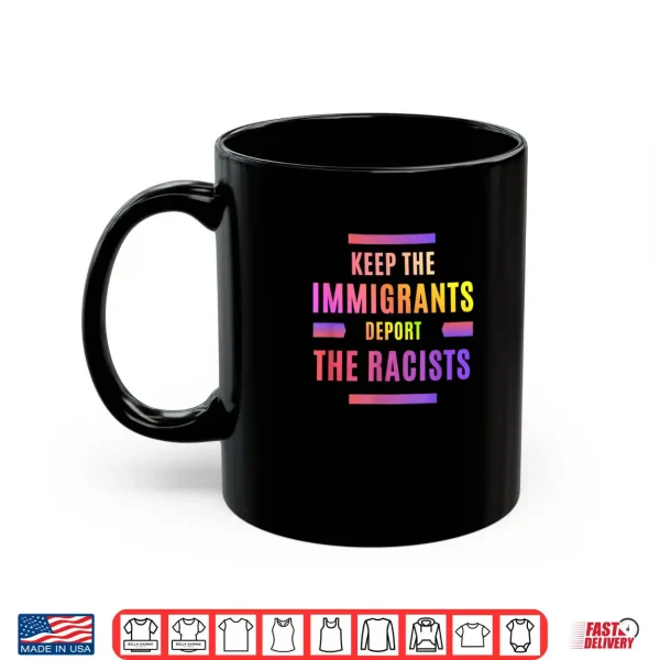 Mug Racism Keep The Immigrants Deport The Racists Shirt