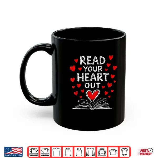 Mug Read Your Heart Out Valentine Book Lover Reading Teacher Shirt