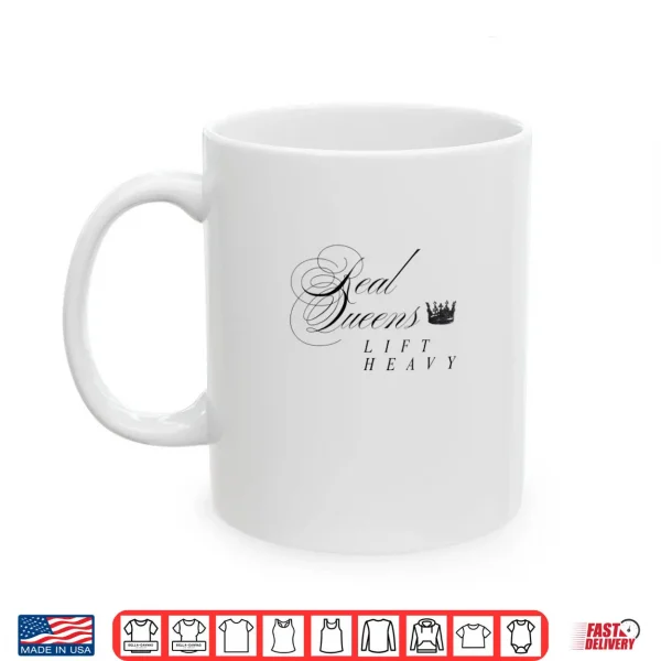 Real Queens Lift Heavy Shirt 3 Mug Real Queens Lift Heavy Shirt