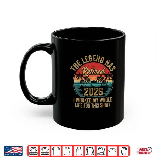 Mug Retired 2026 Worked Whole Life for This Women Men Retirement Shirt
