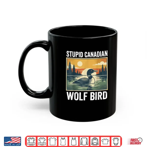 Retro Funny Sarcastic Animal Stupid Canadian Wolf Bird Loon Shirt 3 Mug Retro Funny Sarcastic Animal Stupid Canadian Wolf Bird Loon Shirt 2