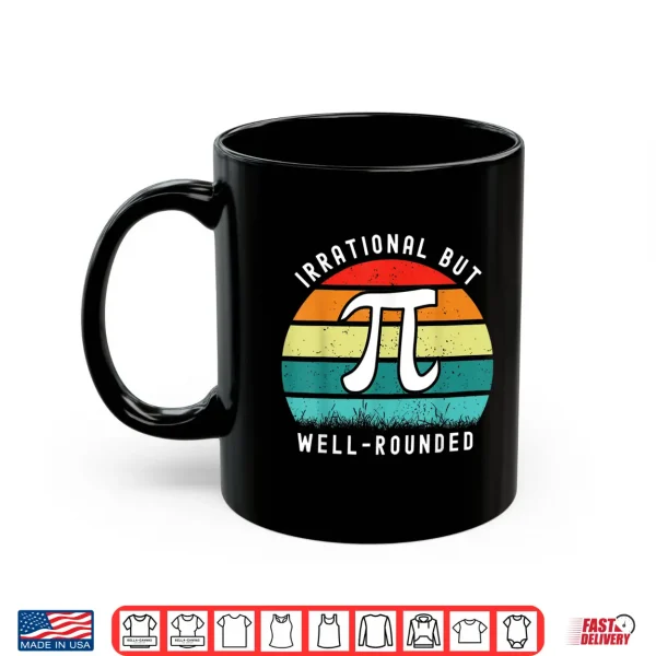 Mug Retro Irrational But Well Rounded Pi Day Celebration Math Shirt