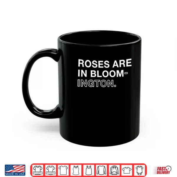 Roses Are In Bloom ington Shirt 3 Mug Roses Are In Bloom ington Shirt