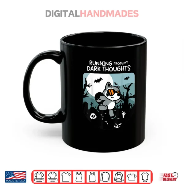 Mug Running From My Dark Thoughts Funny Raccoon Halloween Shirt