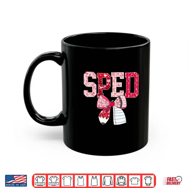 Mug SPED Teacher Valentine Heart Special Education Design Shirt
