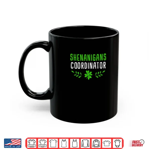 Mug Shenanigans Coordinator Saint Irish Pats St. Patricks Day Shirt