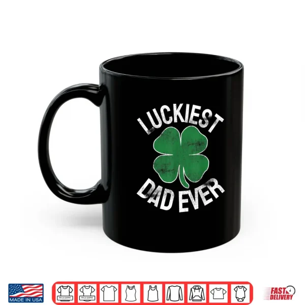 Mug St. Patricks Day Shamrock Luckiest Dad Irish Saint Paddys Shirt