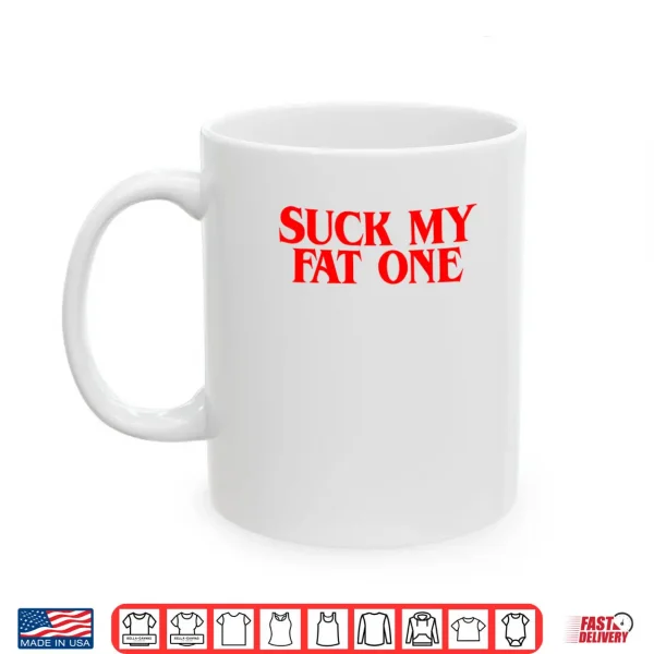 Suck on My Fat One Delightful Quote Shirt 3 Mug Suck on My Fat One Delightful Quote Shirt