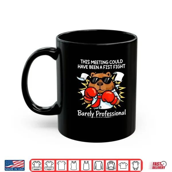 Mug This Meeting Could Have Been a Fist Fight Funny Sarcastic Shirt