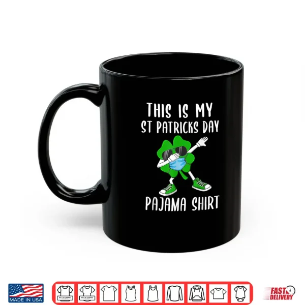 Mug This is my St Patricks Day Pajama Shirt Cute Saint Patricks Shirt