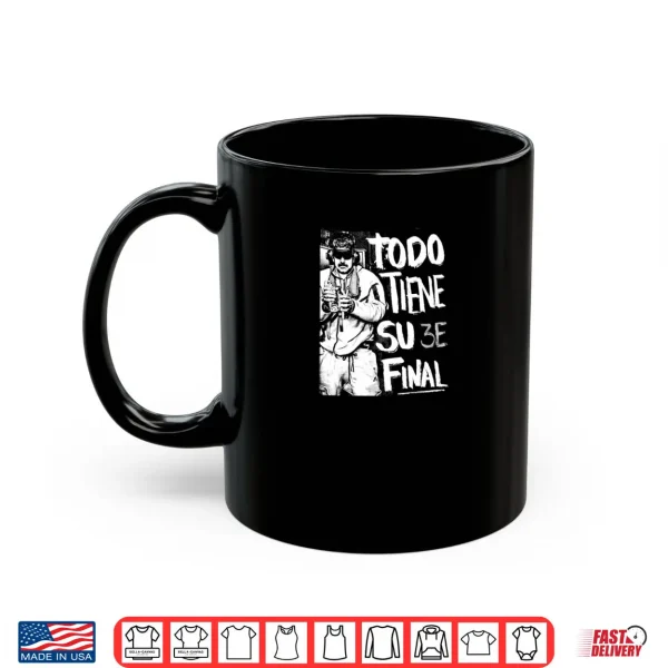 Mug Todo Tiene su Final Shirt