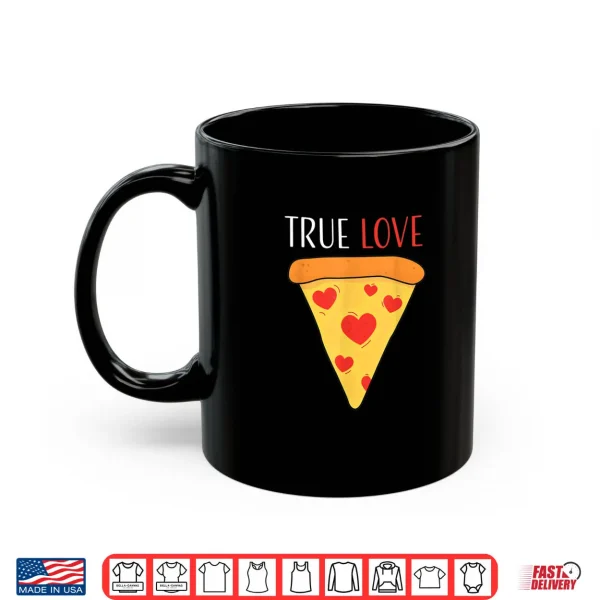 True Love Pizza Valentine's Day Shirt 3 Mug True Love Pizza Valentines Day Shirt