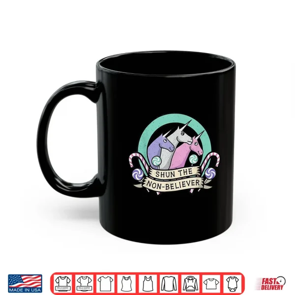 Mug Unicorn Shun The Non Believer Shirt 1