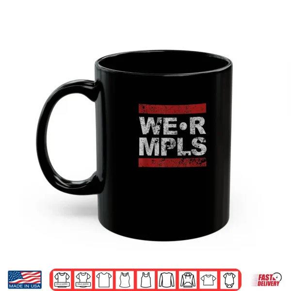 Mug WE R MPLS Minneapolis Shirt