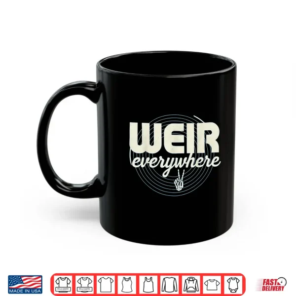 Mug Weir Everywhere Funny Sarcastic Humor Saying Shirt 1
