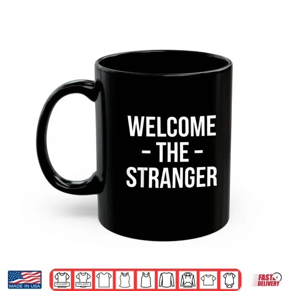 Mug Welcome The Stranger Funny Jesus Christian God Church Shirt