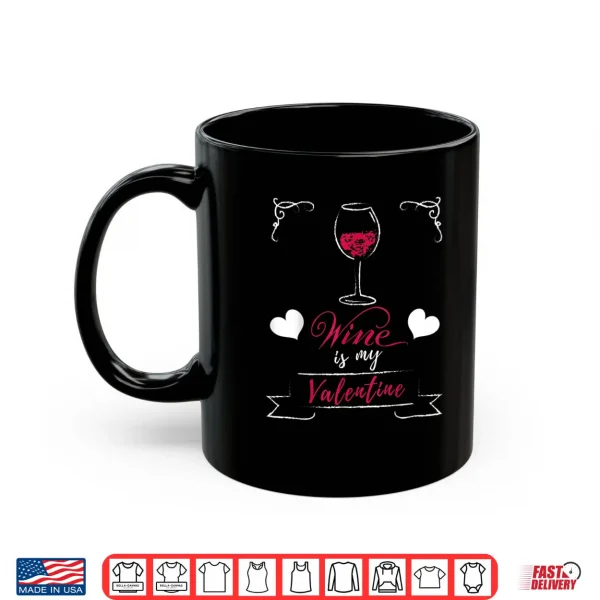 Mug Wine Is My Valentine Valentines Day Shirt