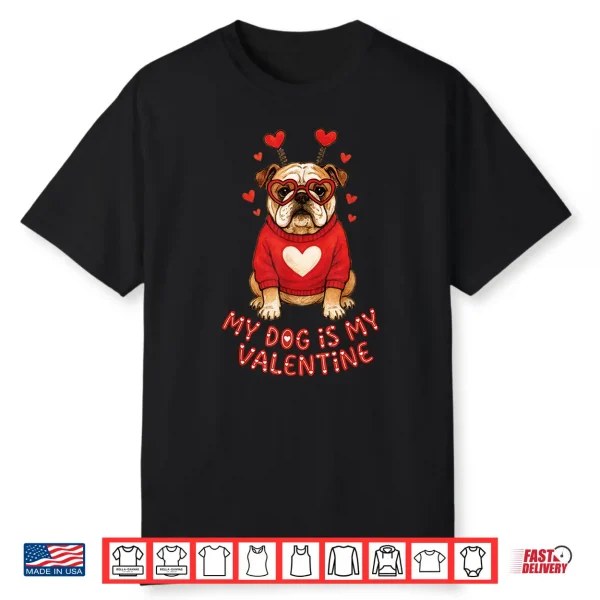 My Dog Is My Valentine English Bulldog Heart Glasses Cute Shirt