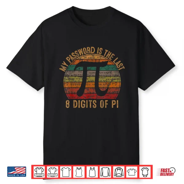 My Password Is The Last 8 Digits Of Pi Gift Math Nerd Pi Day Shirt