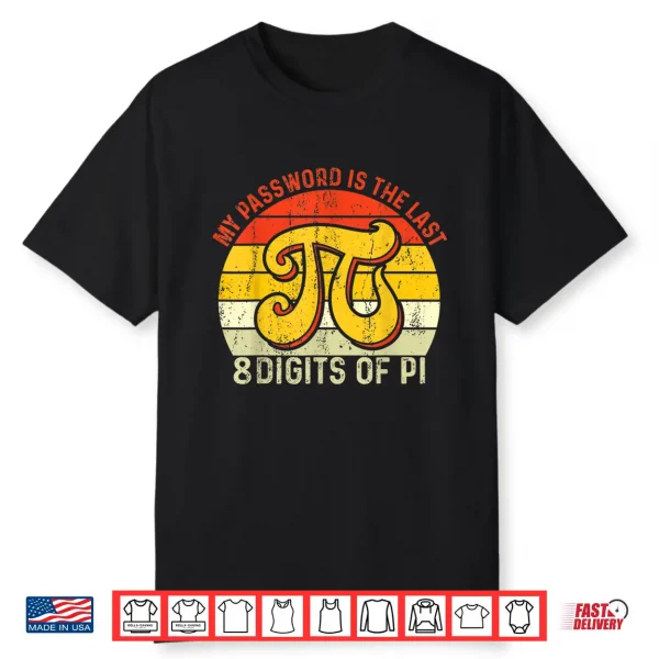 My Password Is The Last 8 Digits Of Pi Shirt