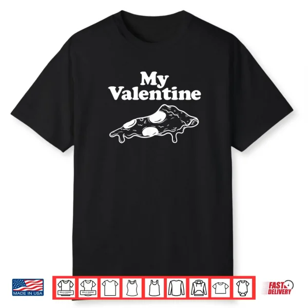 My Valentine Pizza Lover Italian Anti Valentines Day Shirt