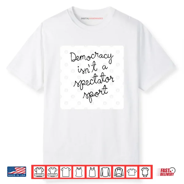 Nicole Wallace Democracy Is Not A Spectator Sport Shirt