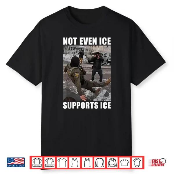 Not Even Ice Supports Ice Shirt